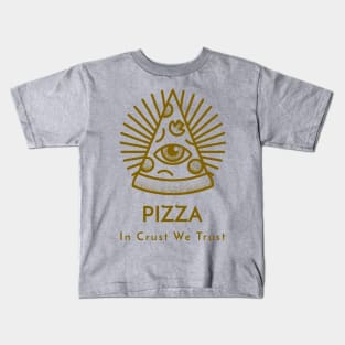 Pizza In Crust We Trust Kids T-Shirt